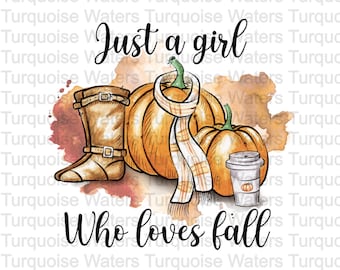 Just A Girl Who Loves Fall l Fall l Thanksgiving PNG l Fall Tshirt l Instant Download l Digital File l Sublimation l Waterslide l