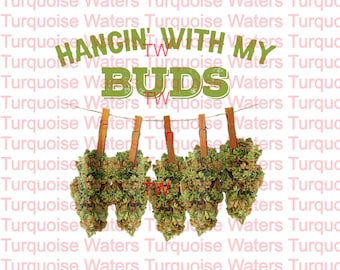 Hangin With My Buds I Descarga instantánea I Archivo digital I PNG I Sublimación I Weed I Marijuana I Waterslide