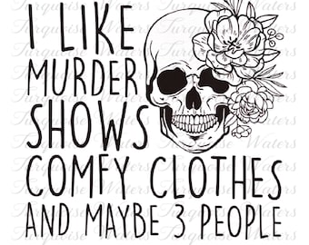 Me gustan los espectáculos de asesinatos Ropa cómoda y me gustan 3 personas l Descarga instantánea l Archivo PNG l Sublimación l Tobogán acuático l Serigrafía l Camiseta