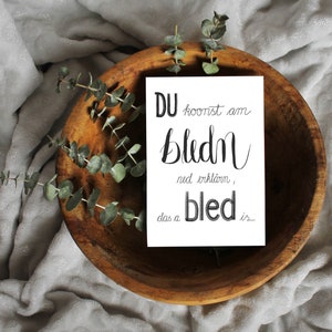 Karte Bayrisch, Postkarte Du kannst am Bledn ned erklären, das a bled is,0