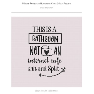 May include: Cross stitch pattern with the text "THIS IS A BATHROOM NOT AN internet cafe shit and Split". The design is in black on a light pink background. The text is in a bold, sans-serif font. The design size is 200 x 200 stitches.