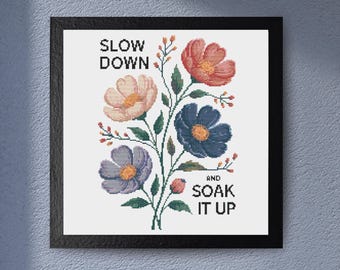 Slow Down Soak It Up Kreuzstichmuster Blumen Zitat Motivierendes PDF Modernes Digitales Design Positive Affirmation Einfach Sofort Download