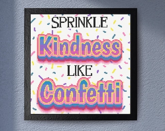 Sprinkle Kindness Kreuzstichmuster - Positive Affirmation und erhebendes und inspirierendes Zitat. Lebendige Typografie. Hell und Bunt