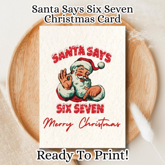 Santa Says 67 Six Seven Christmas Greeting Card • Printable Holiday Card • Ready to Print PDF • Fun Santa Gift Card Template Christmas Card