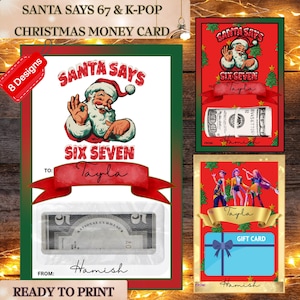 May include: Christmas money cards with Santa Claus and K-Pop themes. The cards feature Santa, the text "Santa Says Six Seven", and a space for money or a gift card. The cards are red, green, and gold.
