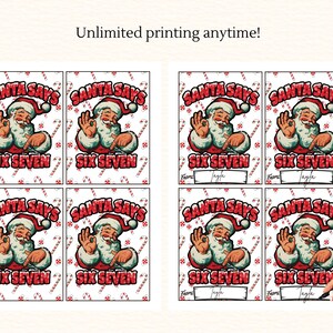 Pu&ograve; includere: Bigliettini regalo di Natale stampabili con illustrazioni di Babbo Natale. Ogni bigliettino presenta Babbo Natale con la scritta "SANTA SAYS SIX SEVEN". I bigliettini sono circondati da motivi a bastoncino di zucchero e fiocchi di neve. Il testo "Unlimited printing anytime!" &egrave; in alto.