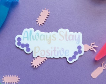 Always Stay Positive Sticker|Cute Microbiology Sticker|Bacteria Sticker|Microbiology Gifts|Med Lab Tech Sticker|Laboratory Stickers.