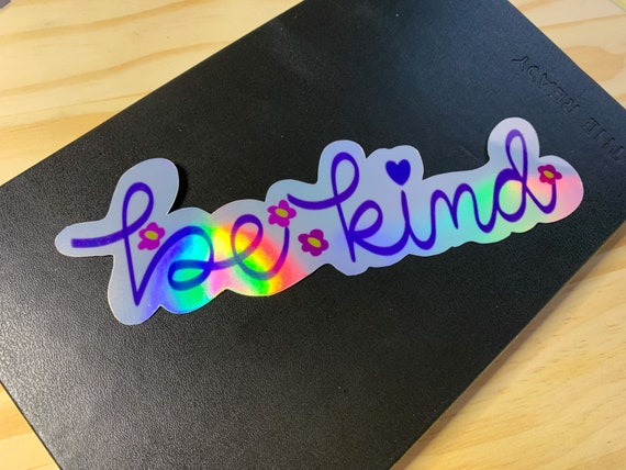 Be Kind friendship Holographic Die-Cut, weatherproof Sticker/decal 6.5" long for hydroflask or laptop decal, cute gifts