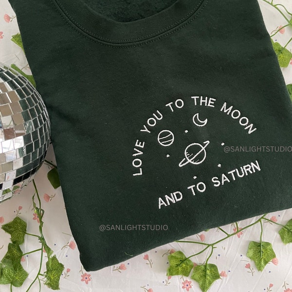 Love You To The Moon And To Saturn Embroidered Sweatshirt, To The Moon and To Saturn Embroidered Sweatshirt, Moon and Saturn sweatshirt