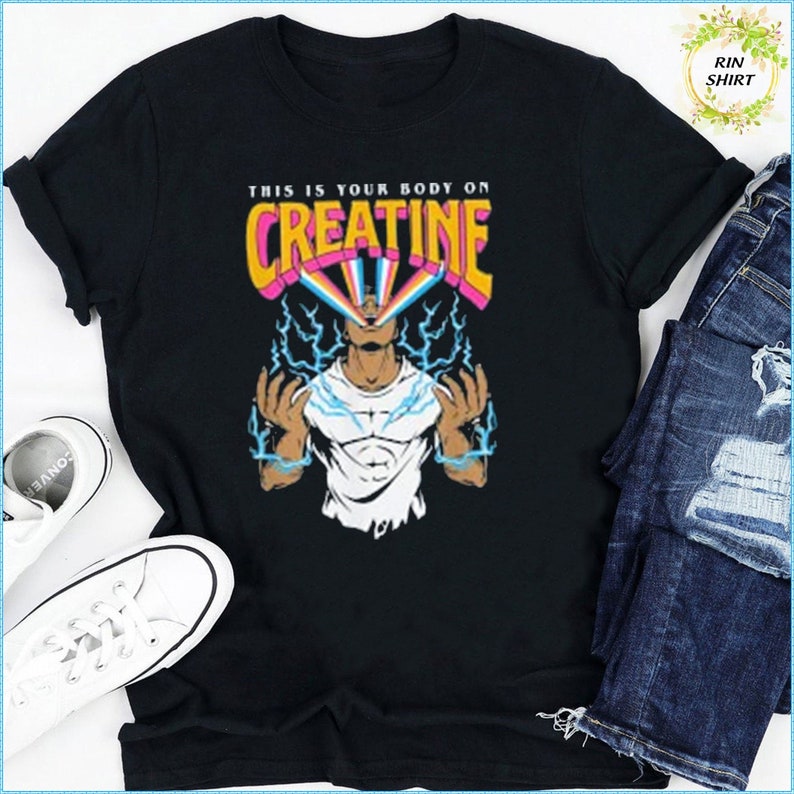 your body on creatine shirt