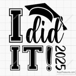 I Did It Svg Png, afstuderen Svg, Graduate Svg, afstuderen 2025 Svg, Senior 2025 Svg, klasse van 2025 Svg-afdrukbaar, Cricut & Silhouette-bestand