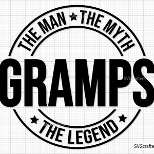 GRAMPS El hombre El mito La leyenda Svg, abuelo svg, abuelo svg, abuelo png, abuelo svg - Archivo de corte imprimible, Cricut y Silhouette
