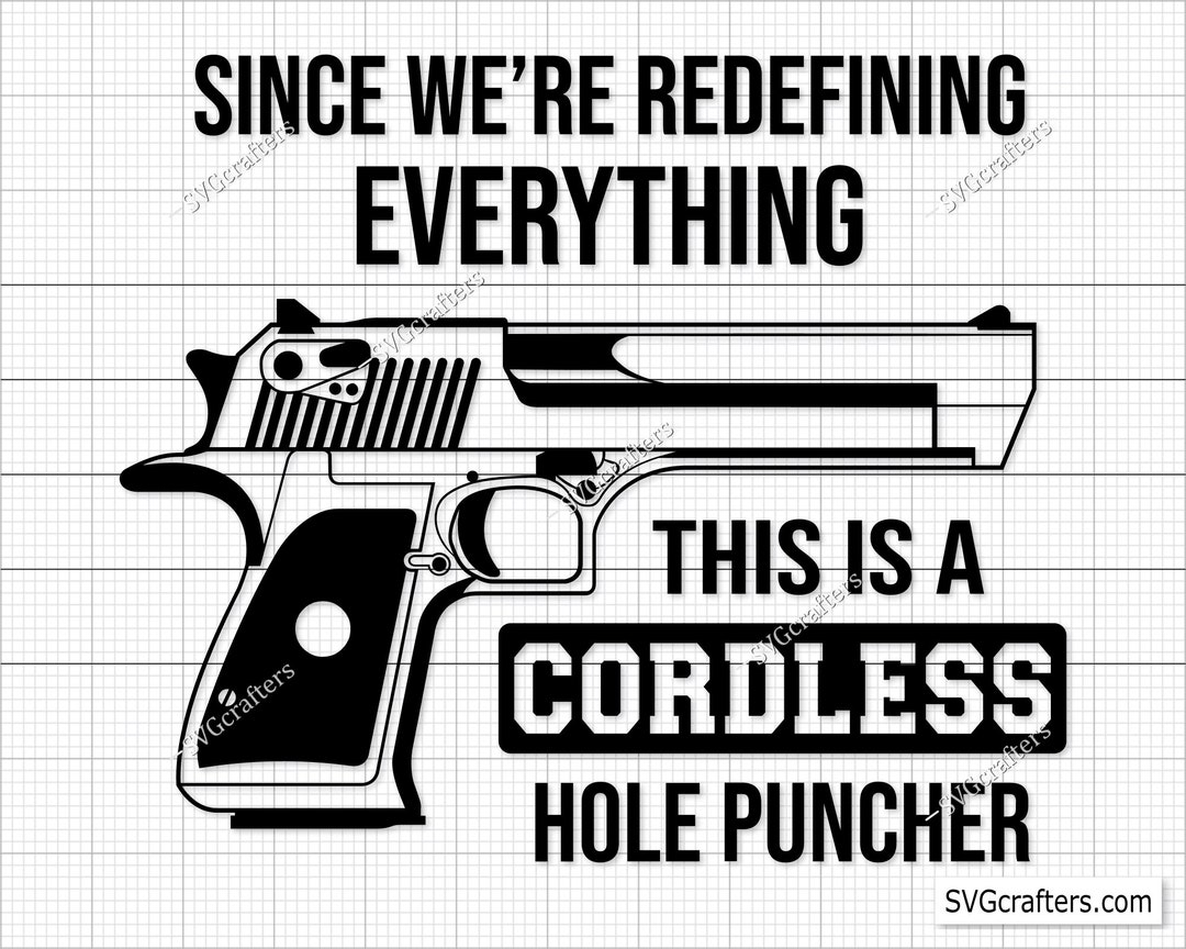 2nd Amendment Svg, Since We're Redefining Everything This is A Cordless Hole Puncher Svg, Gun