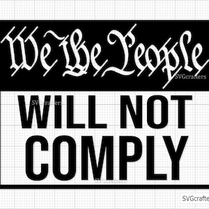 We The People Will Not Comply Svg Png, Patriotic svg, 2nd amendment svg, 4th of july svg, freedom svg - Printable, Cricut & Silhouette files