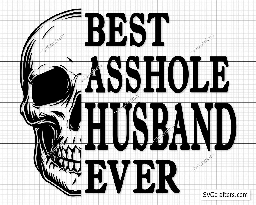 Best Asshole Husband Ever Skull Svg Skull Svg Wife Svg Husband Svg best-asshole-husband-ever-skull-svg-skull-svg-wife-svg-husband-svg