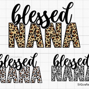 May include: Three variations of a design featuring the words "blessed nana" in black script. The word "nana" is in a leopard print pattern. The first design has a brown and orange leopard print. The second and third designs have a black and white leopard print.