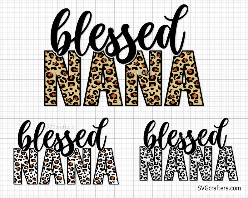 May include: Three variations of a design featuring the words "blessed nana" in black script. The word "nana" is in a leopard print pattern. The first design has a brown and orange leopard print. The second and third designs have a black and white leopard print.