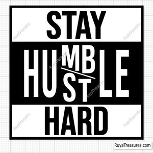 Stay Humble Hustle Hard Svg, Motivational Hustle Svg, Entrepreneur Mindset Svg, Grind Mode Svg, Inspirational Quote Svg, Hustler Life Png