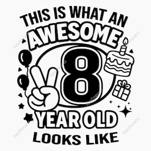 Könnte beinhalten: Schwarz-weiß Grafik mit dem Text "THIS IS WHAT AN AWESOME 8 YEAR OLD LOOKS LIKE". Das Design zeigt die Zahl 8, ein Friedenszeichen, Ballons, einen Kuchen und ein Geschenk.
