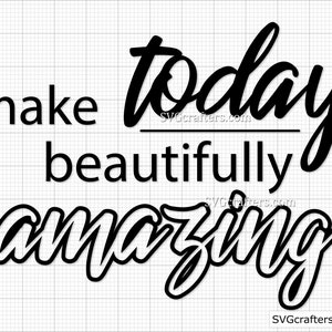 Make Today Beautiful Amazing svg, Black girl magic svg, Black lives matter svg, blm svg, black history svg, melanin svg - Cricut y Silhouette