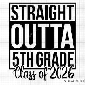 Straight Outta 5th Grade Class of 2026 Svg, Fifth Grade Svg, Back to School Svg, 5th Grade Shirt, 5th Grade Clipart, Class of 2026 2033 Svg