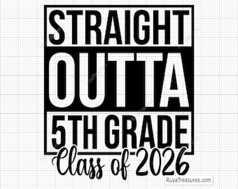 Straight Outta 5th Grade Class of 2026 Svg, Fifth Grade Svg, Back to School Svg, 5th Grade Shirt, 5th Grade Clipart, Class of 2033 2034 Svg