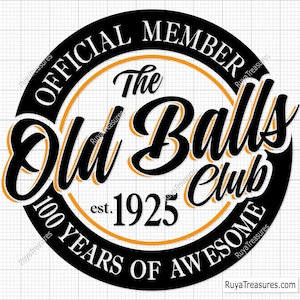 100th Birthday Svg, Official Member The Old Balls Club Est 1925 Svg, 100th Svg, Old Number 100 Svg - Printable, Cricut & Silhouette Cut File