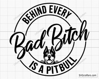 Behind Every Bad Bitch is a Pitbull Svg Png, Pitbull svg, Pit bull svg, Dog mom svg, Dog lover svg, Dogs svg- Printable, Cricut & Silhouette