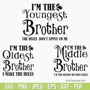 May include: Black and white text design with three phrases: "I'm the Youngest Brother, The Rules Don't Apply to Me", "I'm the Oldest Brother, I Make the Rules", and "I'm the Middle Brother, I'm the Reason We Have Rules".