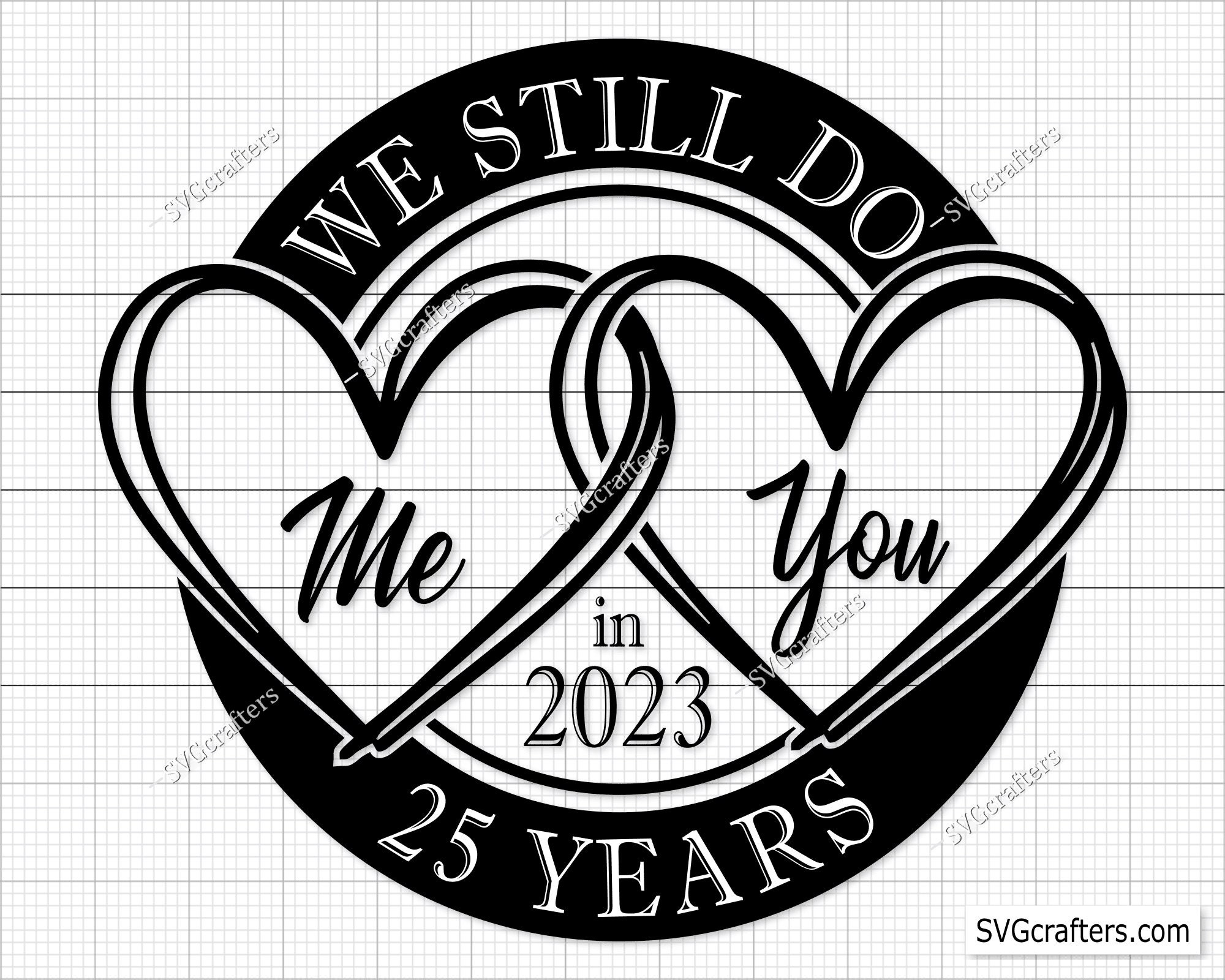 25th Anniversary Svg Wedding Anniversary Svg We Still Do Svg Etsy