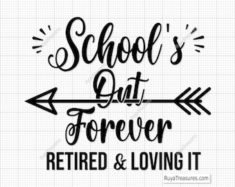 Retired Teacher Svg, Teacher Schools Out Forever Retired and Loving It Svg, Teacher Retirement Svg, Retirement Gift Svg, Teacher Life Svg