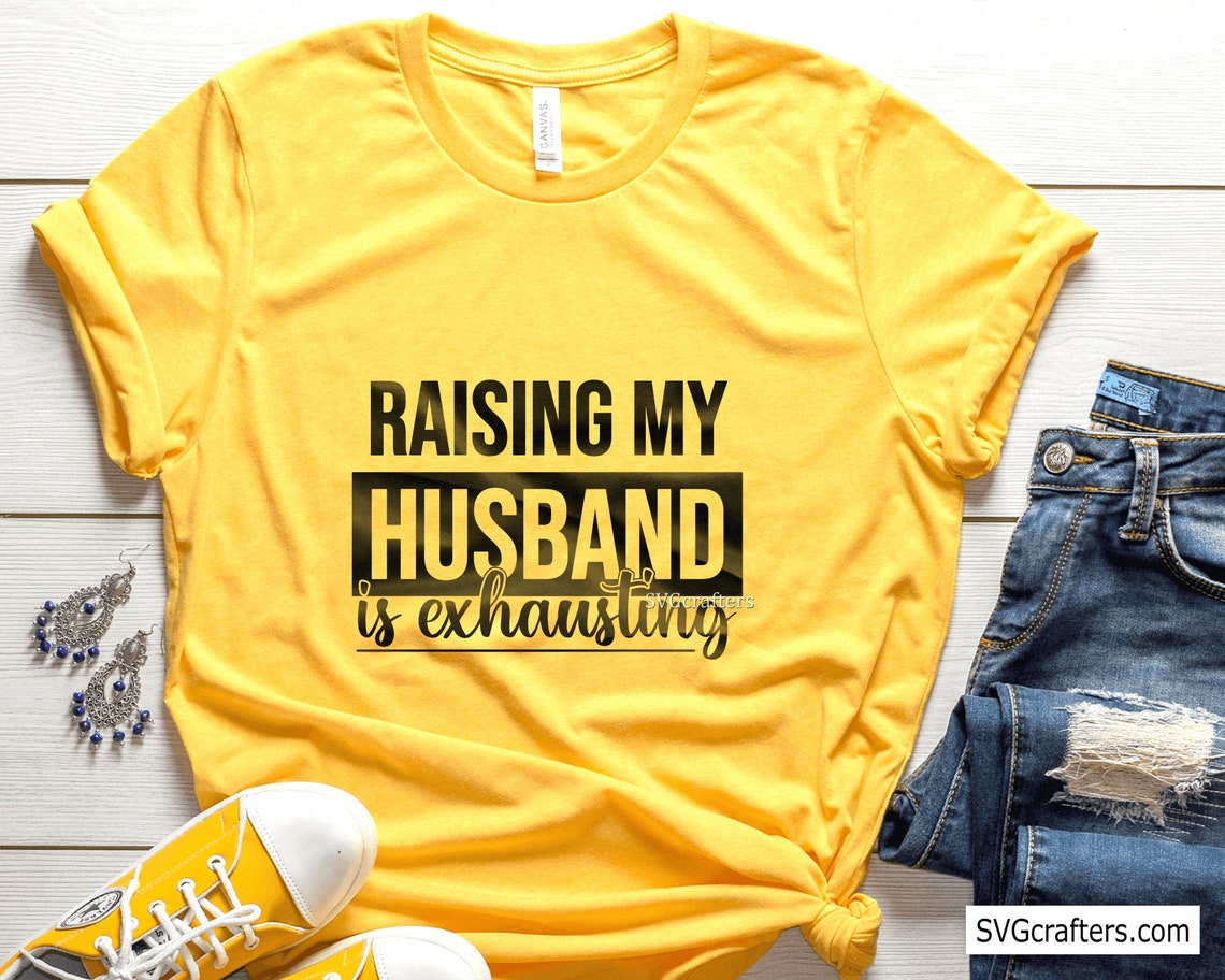 Raising My Husband is Exhausting Svg Wife Svg Husband Svg - Etsy