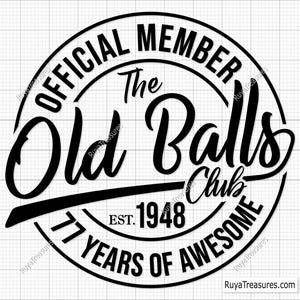 77th Birthday Svg, Official Member the Old Balls Club Est 1948 Svg, 77th Svg, Old Number 77 Svg - Printable, Cricut & Silhouette Cut Files