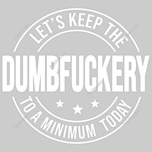 Mantengamos las estupideces al mínimo hoy Svg, Bad Bitch Svg, Frases y refranes, Funny Mom Svg, Sassy Svg - Imprimible, Cricut y Silhouette