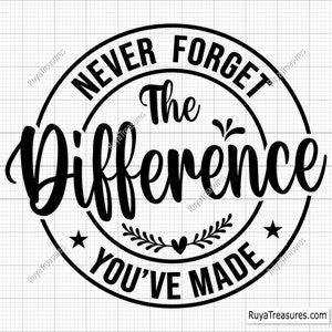 N'oubliez jamais la différence que vous avez fait Svg, Svg de professeur, Svg d'appréciation de professeur, Svg de cadeaux de retraite, Svg de collègue, Svg de citation de professeur