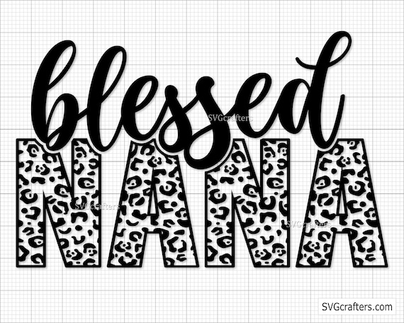 Leopard Blessed Nana svg, mom and nana svg, grandma svg, mom and grandma svg, nana png, mom grandma svg - Printable, Cricut & Silhouette
