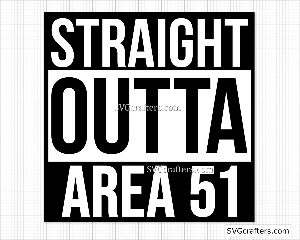 Straight Outta Area 51 Svg Alien Svg Area 51 Aliens Svg - Etsy