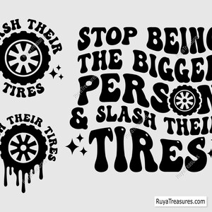 Smetti di essere la persona più grande e tagliagli le gomme Svg, Umorismo nero Svg, Vendetta divertente Svg, Citazione impertinente Svg, Selvaggio Svg, Atteggiamento Svg