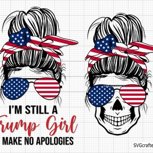Still a Trump Girl Svg Png, Trump 2024 Svg, Republican svg, Trump America Flag svg, Women for Trump svg - Printable, Cricut & Silhouette