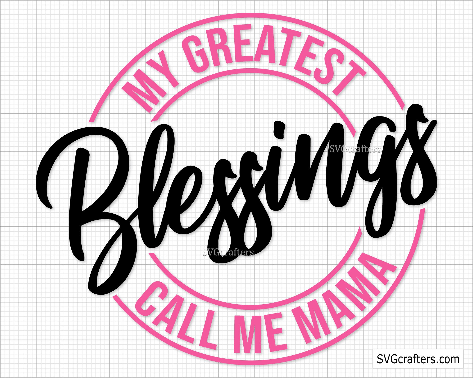 Mama Svg, My Greatest Blessings Call Me Mama Svg, Mom Svg