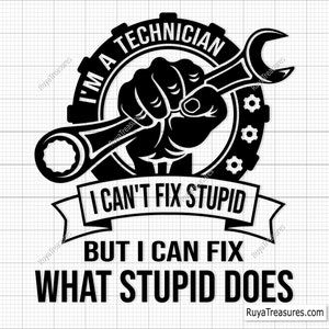 Technicus Svg Png, ik ben een technicus, ik kan niet dom repareren, maar ik kan repareren wat dom doet Svg Png, monteur Svg, afdrukbaar, Cricut & silhouet