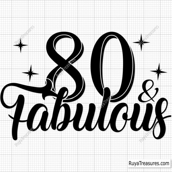 80th Birthday Svg, 80 and Fabulous Svg, 80 Years Svg, 80 Years Old Svg, 80th Svg, Hello 80 Svg - Printable, Cricut & Silhouette