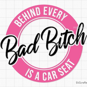 Dietro ogni cattiva stronza c'è un seggiolino per auto svg, cattiva stronza svg, seggiolino per auto svg, stronza svg, mamma divertente svg, impertinente svg - Stampabile, Cricut e Silhouette
