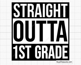 1st Grade Svg, Straight Outta 1st Grade Svg, First Grade Svg, Back to School Svg, Teacher Gift, First Day of School, First Grade Teacher Svg