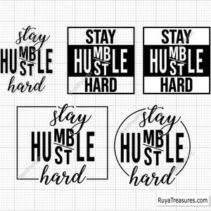 Stay Humble Hustle Hard Svg, Hustle Hard Svg, Stay Humble Svg, Hustle Svg, Motivational Svg, Hustler Svg - Printable, Cricut & Silhouette