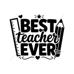 May include: Black and white graphic with the text "BEST TEACHER EVER" in a bold, playful font. The design includes a ruler, a pencil, hearts, and a star, creating a celebratory and educational theme.
