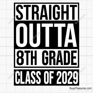 Straight Outta 8th Grade Class of 2029 Svg, Eighth Grade Svg, 8th Grade Graduation Svg, Class of 2025 Svg, Back to School Svg,Graduation Svg