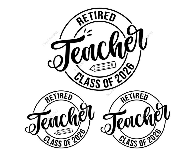 May include: Three circular black and white graphic designs featuring the text "RETIRED Teacher" in a script font and "CLASS OF 2026" in a sans-serif font. Each design includes a small pencil icon centered within the circular border.