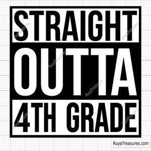 Straight Outta 4th Grade Svg, Fourth Grade Svg, Back to School Svg, 4th Grade Shirt Svg, 4th Grade Clipart Svg, Student Svg, School Year Svg