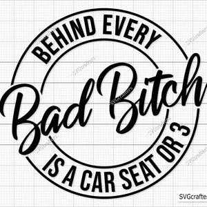 Cattiva stronza svg, dietro ogni cattiva stronza c'è un seggiolino per auto o 3 svg, seggiolino per auto svg, cagna svg, mamma divertente svg - Stampabile, Cricut e Silhouette